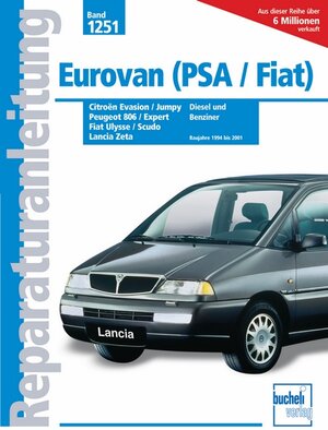 Eurovan (PSA/Fiat) - Peugeot 806 & Expert / Citroën Evasion & Jumpy: Fiat Ulysse & Scudo / Lancia Zeta: Citroen Evasion und Jumpy Diesel. Peugeot 806 ... Scudo Diesel. Lancia Z (Reparaturanleitungen)