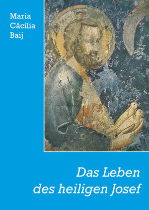 Buchcover Das Leben des heiligen Josef | Maria C Baij | EAN 9783717105930 | ISBN 3-7171-0593-0 | ISBN 978-3-7171-0593-0