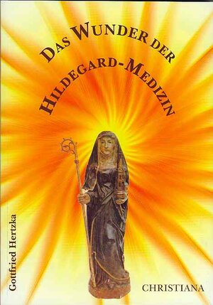 Buchcover Das Wunder der Hildegard-Medizin | Gottfried Hertzka | EAN 9783717107415 | ISBN 3-7171-0741-0 | ISBN 978-3-7171-0741-5