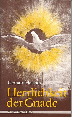 Buchcover Herrlichkeit der Gnade | Gerhard Hermes | EAN 9783717108429 | ISBN 3-7171-0842-5 | ISBN 978-3-7171-0842-9
