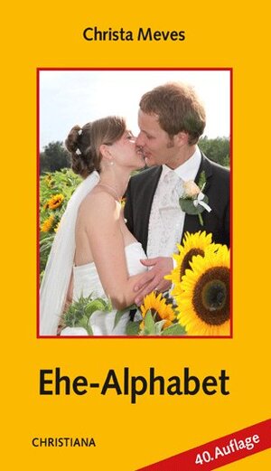 Buchcover Ehe-Alphabet | Christa Meves | EAN 9783717109945 | ISBN 3-7171-0994-4 | ISBN 978-3-7171-0994-5