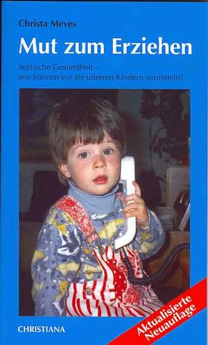Buchcover Mut zum Erziehen | Christa Meves | EAN 9783717109983 | ISBN 3-7171-0998-7 | ISBN 978-3-7171-0998-3