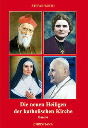 Buchcover Die neuen Heiligen der katholischen Kirche | Stefan Wirth | EAN 9783717111740 | ISBN 3-7171-1174-4 | ISBN 978-3-7171-1174-0