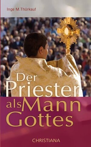 Buchcover Der Priester als Mann Gottes im Widerstreit des Zeitgeistes | Inge M Thürkauf | EAN 9783717111955 | ISBN 3-7171-1195-7 | ISBN 978-3-7171-1195-5
