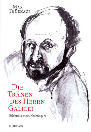 Buchcover Die Tränen des Herrn Galilei | Max Thürkauf | EAN 9783717112334 | ISBN 3-7171-1233-3 | ISBN 978-3-7171-1233-4
