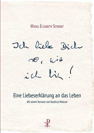 Buchcover Ich liebe dich so, wie ich bin | Maria Elisabeth Schmidt | EAN 9783717112754 | ISBN 3-7171-1275-9 | ISBN 978-3-7171-1275-4