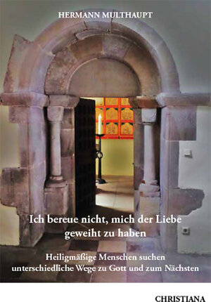 Buchcover Ich bereue nicht, mich der Liebe geweiht zu haben | Hermann Multhaupt | EAN 9783717113164 | ISBN 3-7171-1316-X | ISBN 978-3-7171-1316-4