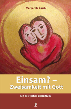 Buchcover Einsam? - Zweisamkeit mit Gott | Margarete Eirich | EAN 9783717113492 | ISBN 3-7171-1349-6 | ISBN 978-3-7171-1349-2