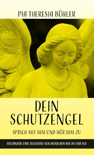 Buchcover Dein Schutzengel - Sprich mit ihm und hör ihm zu | Pia Theresia Bühler | EAN 9783717113676 | ISBN 3-7171-1367-4 | ISBN 978-3-7171-1367-6