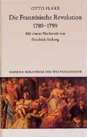 Buchcover Die Französische Revolution 1789 bis 1799 | Otto Flake | EAN 9783717581307 | ISBN 3-7175-8130-9 | ISBN 978-3-7175-8130-7