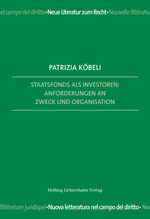 Buchcover Staatsfonds als Investoren: Anforderungen an Zweck und Organisation | Patrizia Köbeli | EAN 9783719040314 | ISBN 3-7190-4031-3 | ISBN 978-3-7190-4031-4