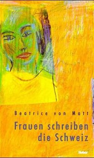 Buchcover Frauen schreiben die Schweiz | Beatrice von Matt | EAN 9783719311629 | ISBN 3-7193-1162-7 | ISBN 978-3-7193-1162-9