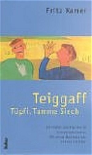 Teigaff, Tüpfi, Tumme Siech. Schimpfen und Fluchen im Schweizerdeutschen