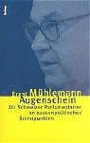 Augenschein. Als Schweizer Parlamentarier an aussenpolitischen Brennpunkten