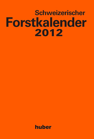 Buchcover Schweizerischer Forstkalender 2012 | Stefan Schweizer | EAN 9783719315801 | ISBN 3-7193-1580-0 | ISBN 978-3-7193-1580-1