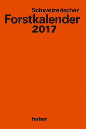 Buchcover Schweizerischer Forstkalender 2017  | EAN 9783719315962 | ISBN 3-7193-1596-7 | ISBN 978-3-7193-1596-2