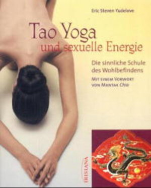 Buchcover Tao Yoga und sexuelle Energie | Eric S Yudelove | EAN 9783720522113 | ISBN 3-7205-2211-3 | ISBN 978-3-7205-2211-3