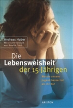 Buchcover Die Lebensweisheiten der 15jährigen | Andreas Huber | EAN 9783720524100 | ISBN 3-7205-2410-8 | ISBN 978-3-7205-2410-0