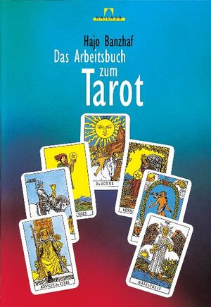 Buchcover Das Arbeitsbuch zum Tarot | Hajo Banzhaf | EAN 9783720524247 | ISBN 3-7205-2424-8 | ISBN 978-3-7205-2424-7