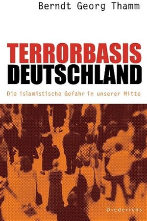 Terrorbasis Deutschland. Die islamistische Gefahr in unserer Mitte