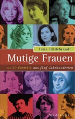 Mutige Frauen. 30 Porträts aus fünf Jahrhunderten