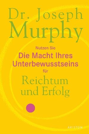 Die Macht Ihres Unterbewusstseins für Reichtum und Erfolg