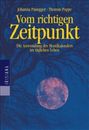 Vom richtigen Zeitpunkt. Die Anwendung des Mondkalenders im täglichen Leben