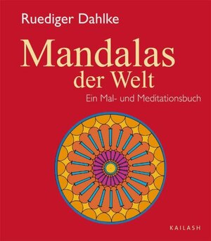 Mandalas der Welt: Ein Mal- und Meditationsbuch