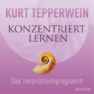Buchcover Konzentriert lernen | Kurt Tepperwein | EAN 9783720527835 | ISBN 3-7205-2783-2 | ISBN 978-3-7205-2783-5