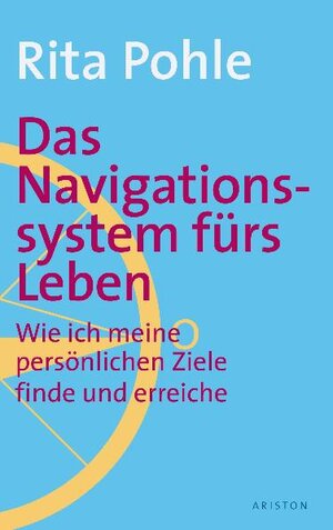 Buchcover Das Navigationssystem fürs Leben | Rita Pohle | EAN 9783720540018 | ISBN 3-7205-4001-4 | ISBN 978-3-7205-4001-8