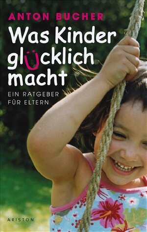 Buchcover Was Kinder glücklich macht | Anton Bucher | EAN 9783720540353 | ISBN 3-7205-4035-9 | ISBN 978-3-7205-4035-3