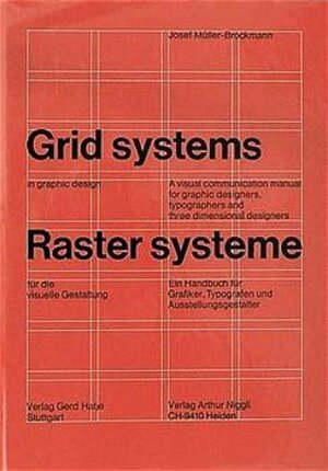 Rastersysteme für die visuelle Gestaltung. Grid systems in graphic designs: Ein Handbuch für Grafiker, Typografen und Ausstellungsgestalter. A visual ... typographers and three dimensional designers