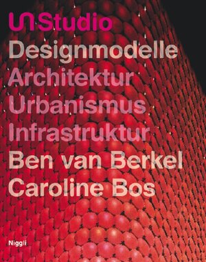 UN Studio: Designmodelle, Architektur, Urbanismus, Infrastruktur