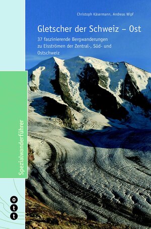 Buchcover Gletscher der Schweiz - Ost | Christoph Käsermann | EAN 9783722501109 | ISBN 3-7225-0110-5 | ISBN 978-3-7225-0110-9