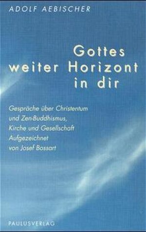 Buchcover Gottes weiter Horizont in dir | Adolf Aebischer | EAN 9783722804774 | ISBN 3-7228-0477-9 | ISBN 978-3-7228-0477-4
