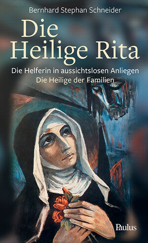 Buchcover Die heilige Rita | Bernhard Stephan Schneider | EAN 9783722809595 | ISBN 3-7228-0959-2 | ISBN 978-3-7228-0959-5