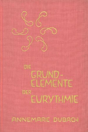 Buchcover Die Grundelemente der Eurythmie | Annemarie Dubach-Donath | EAN 9783723500286 | ISBN 3-7235-0028-5 | ISBN 978-3-7235-0028-6
