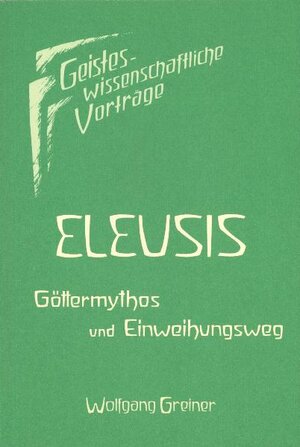 Buchcover Eleusis | Wolfgang Greiner | EAN 9783723503225 | ISBN 3-7235-0322-5 | ISBN 978-3-7235-0322-5