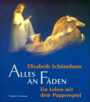 Alles an Fäden. Ein Leben mit dem Puppenspiel