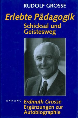 Buchcover Erlebte Pädagogik | Rudolf Grosse | EAN 9783723510247 | ISBN 3-7235-1024-8 | ISBN 978-3-7235-1024-7