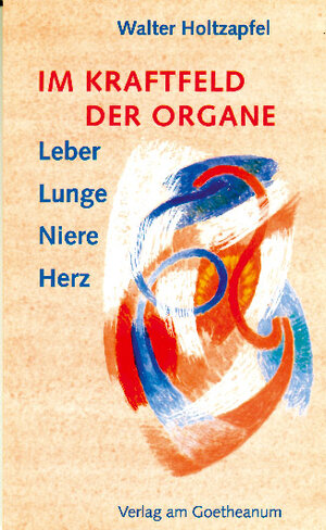 Buchcover Im Kraftfeld der Organe | Walter Holtzapfel | EAN 9783723511008 | ISBN 3-7235-1100-7 | ISBN 978-3-7235-1100-8
