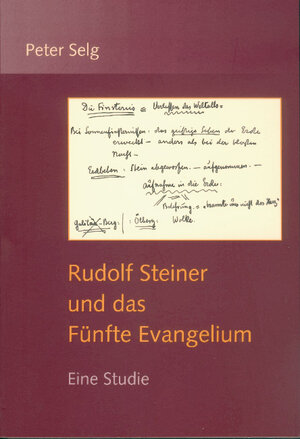 Rudolf Steiner und das Fünfte Evangelium: Eine Studie