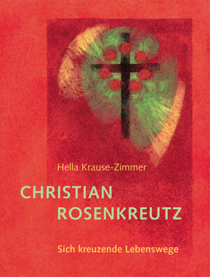 Buchcover Christian Rosenkreutz | Hella Krause-Zimmer | EAN 9783723513552 | ISBN 3-7235-1355-7 | ISBN 978-3-7235-1355-2
