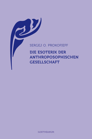 Buchcover Die Esoterik der Anthroposophischen Gesellschaft | Sergej O. Prokofieff | EAN 9783723514795 | ISBN 3-7235-1479-0 | ISBN 978-3-7235-1479-5