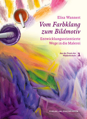 Buchcover Vom Farbklang zum Bildmotiv | Elisa Wannert | EAN 9783723515143 | ISBN 3-7235-1514-2 | ISBN 978-3-7235-1514-3