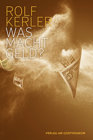 Buchcover Was macht Geld? | Rolf Kerler | EAN 9783723515242 | ISBN 3-7235-1524-X | ISBN 978-3-7235-1524-2