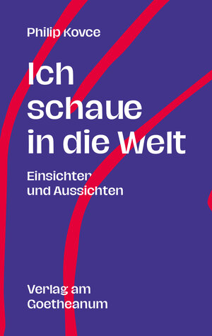 Buchcover Ich schaue in die Welt | Philip Kovce | EAN 9783723516539 | ISBN 3-7235-1653-X | ISBN 978-3-7235-1653-9