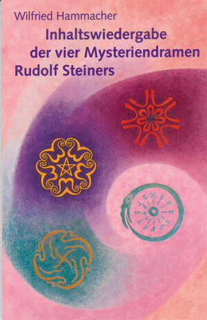 Buchcover Inhaltswiedergabe der vier Mysteriendramen Rudolf Steiners | Wilfried Hammacher | EAN 9783723516577 | ISBN 3-7235-1657-2 | ISBN 978-3-7235-1657-7