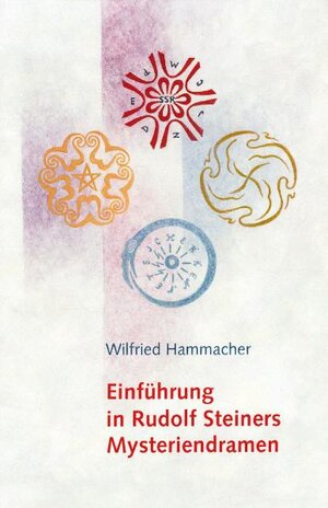 Buchcover Einführung in Rudolf Steiners Mysteriendramen | Wilfried Hammacher | EAN 9783723517604 | ISBN 3-7235-1760-9 | ISBN 978-3-7235-1760-4