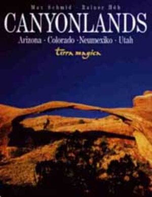 Canyonlands: Arizona, Colorado, New Mexiko, Utah